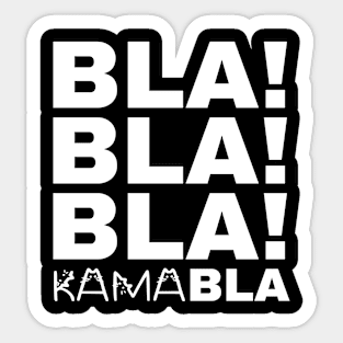 Bla-Bla-Bla-Kamabla Sticker